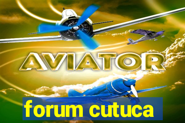 forum cutuca